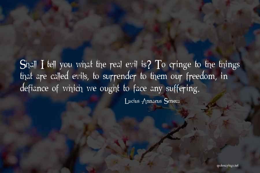 Youarehwatyousee Quotes By Lucius Annaeus Seneca Youarehwatyousee Quotes By Lucius Annaeus Seneca