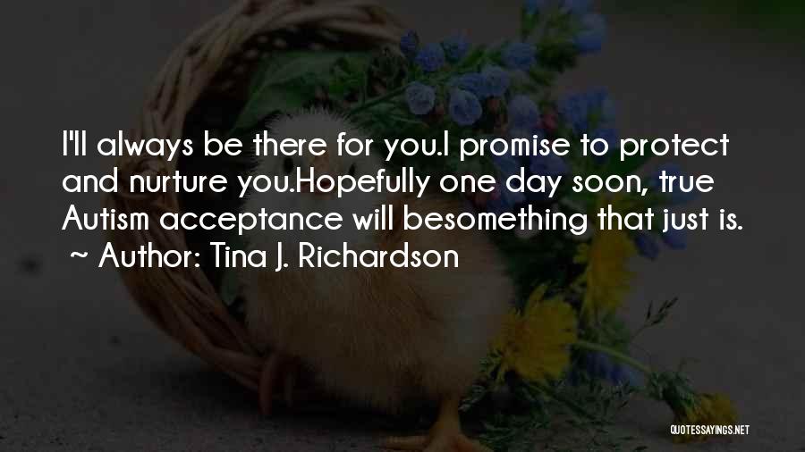 You'll Always Be There Quotes By Tina J. Richardson