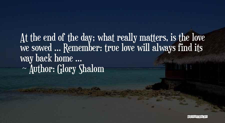 You'll Always Find Your Way Back Home Quotes By Glory Shalom