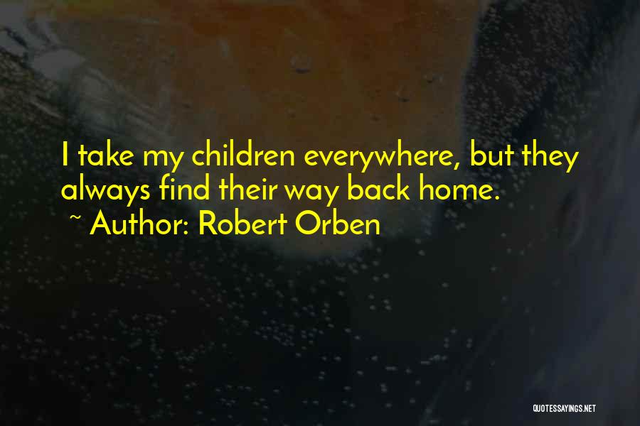 You'll Always Find Your Way Back Home Quotes By Robert Orben