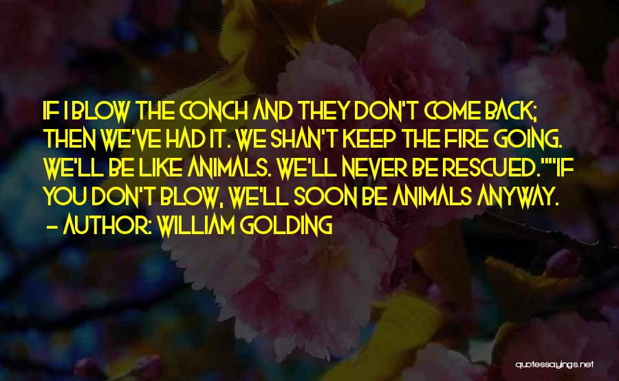 You'll Be Back Quotes By William Golding