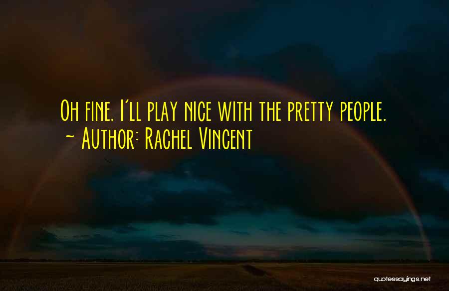 You'll Be Fine Without Me Quotes By Rachel Vincent