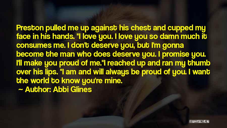 You'll Be Proud Of Me Quotes By Abbi Glines