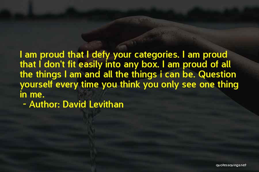You'll Be Proud Of Me Quotes By David Levithan