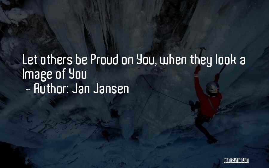 You'll Be Proud Of Me Quotes By Jan Jansen
