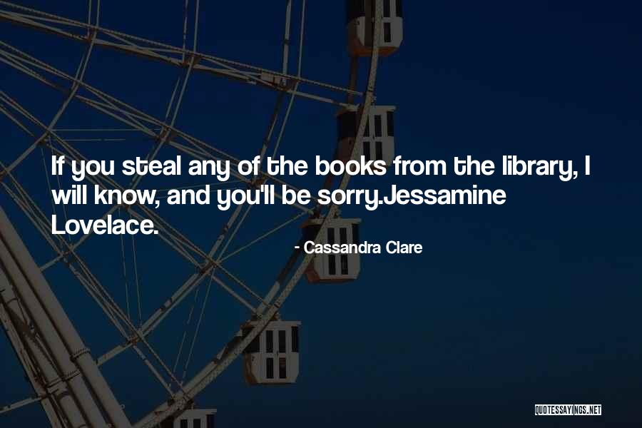 You'll Be Sorry Quotes By Cassandra Clare