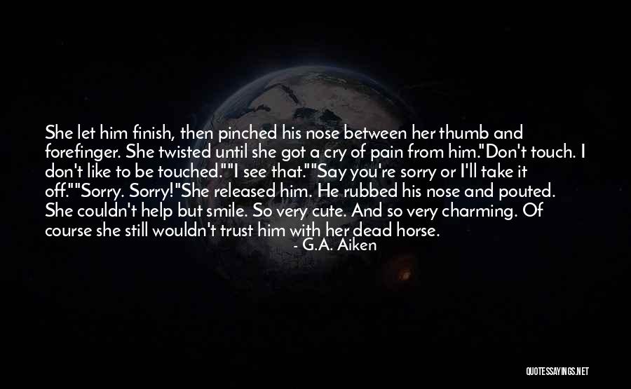 You'll Be Sorry Quotes By G.A. Aiken