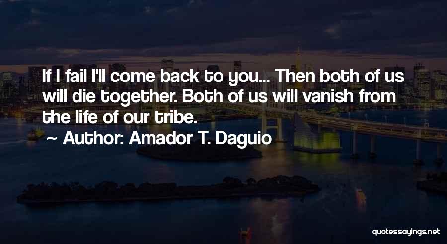 You'll Come Back Quotes By Amador T. Daguio