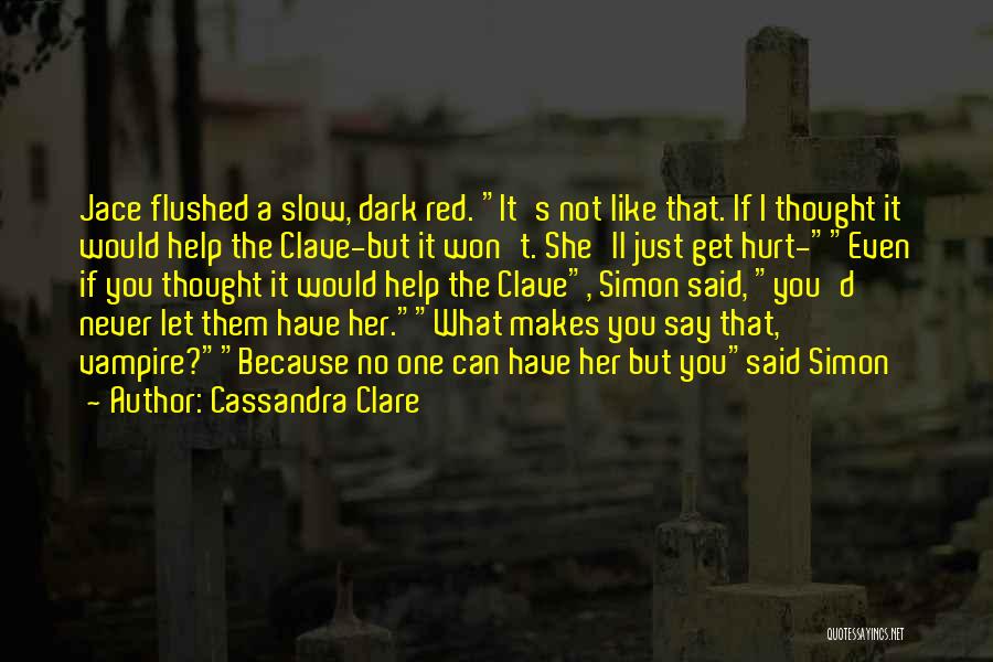 You'll Get Hurt Quotes By Cassandra Clare You'll Get Hurt Quotes By Cassandra Clare