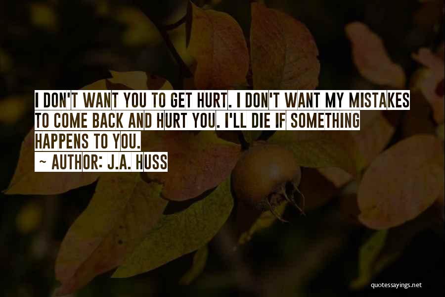 You'll Get Hurt Quotes By J.A. Huss