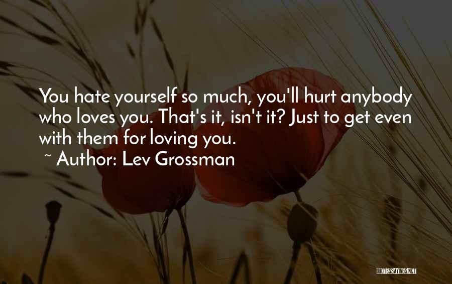 You'll Get Hurt Quotes By Lev Grossman