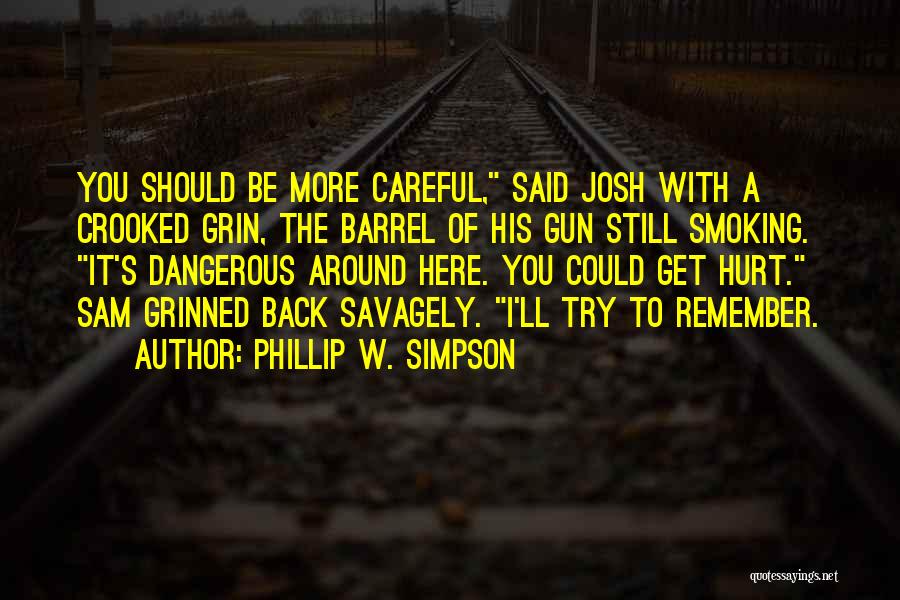 You'll Get Hurt Quotes By Phillip W. Simpson