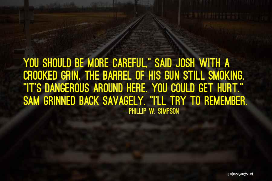 You'll Get Hurt Quotes By Phillip W. Simpson