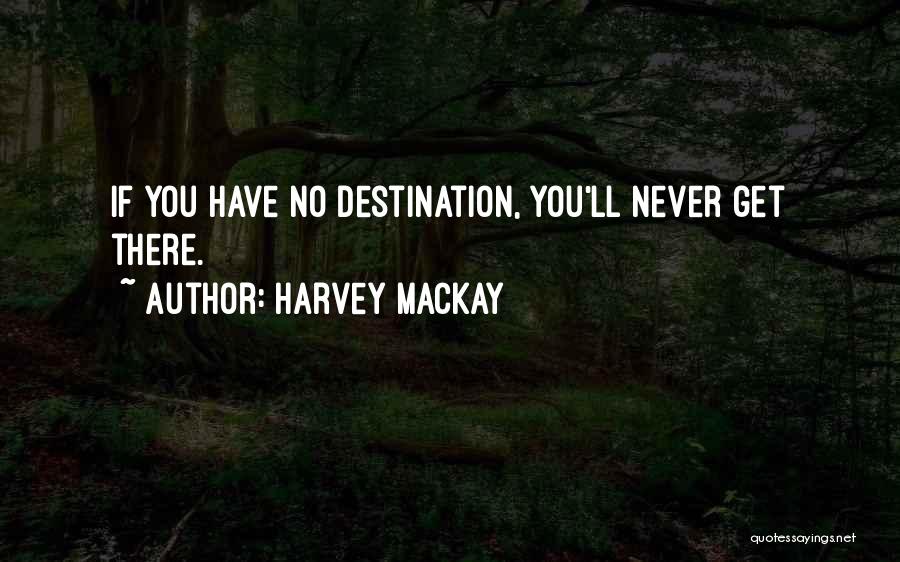 You'll Get There Quotes By Harvey MacKay