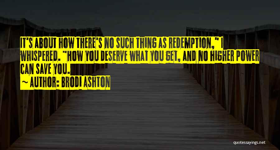 You'll Get What You Deserve Quotes By Brodi Ashton