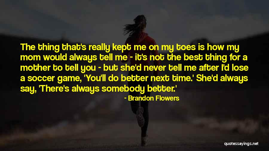 You'll Lose Me Quotes By Brandon Flowers You'll Lose Me Quotes By Brandon Flowers
