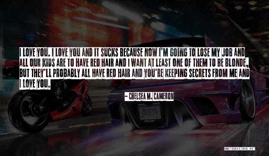 You'll Lose Me Quotes By Chelsea M. Cameron