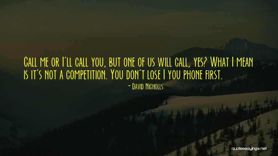 You'll Lose Me Quotes By David Nicholls You'll Lose Me Quotes By David Nicholls