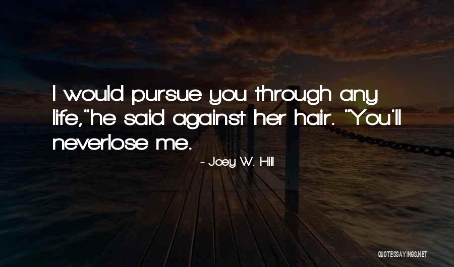 You'll Lose Me Quotes By Joey W. Hill You'll Lose Me Quotes By Joey W. Hill