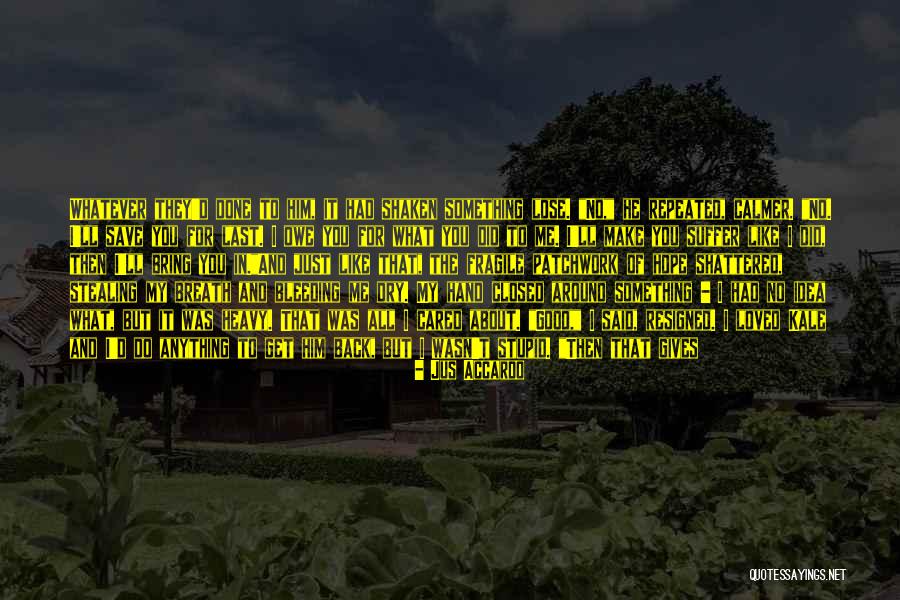 You'll Lose Me Quotes By Jus Accardo You'll Lose Me Quotes By Jus Accardo