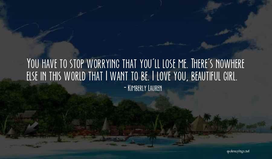 You'll Lose Me Quotes By Kimberly Lauren You'll Lose Me Quotes By Kimberly Lauren
