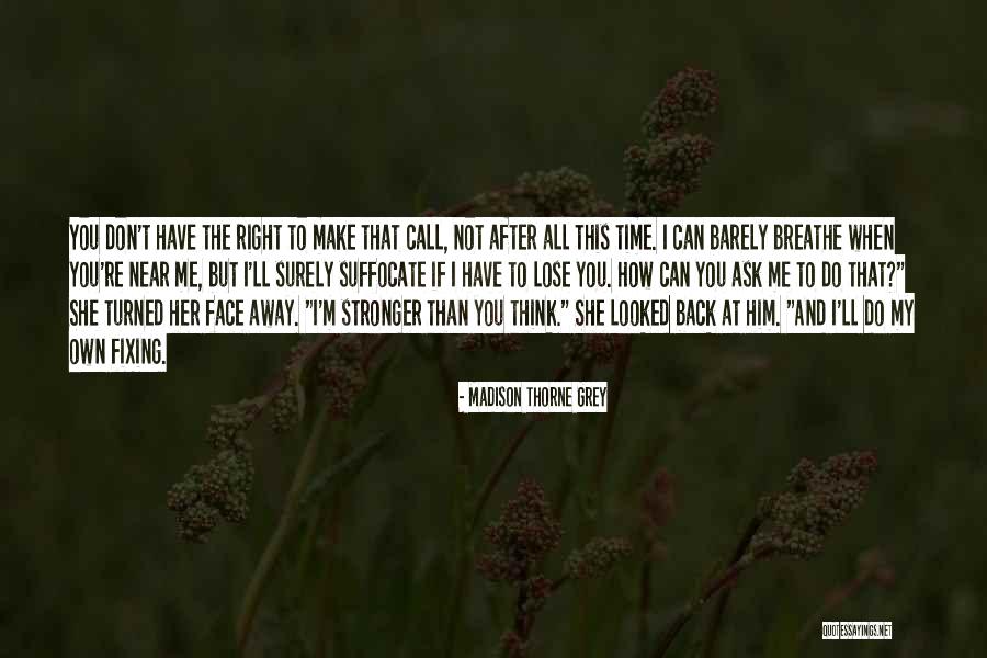 You'll Lose Me Quotes By Madison Thorne Grey