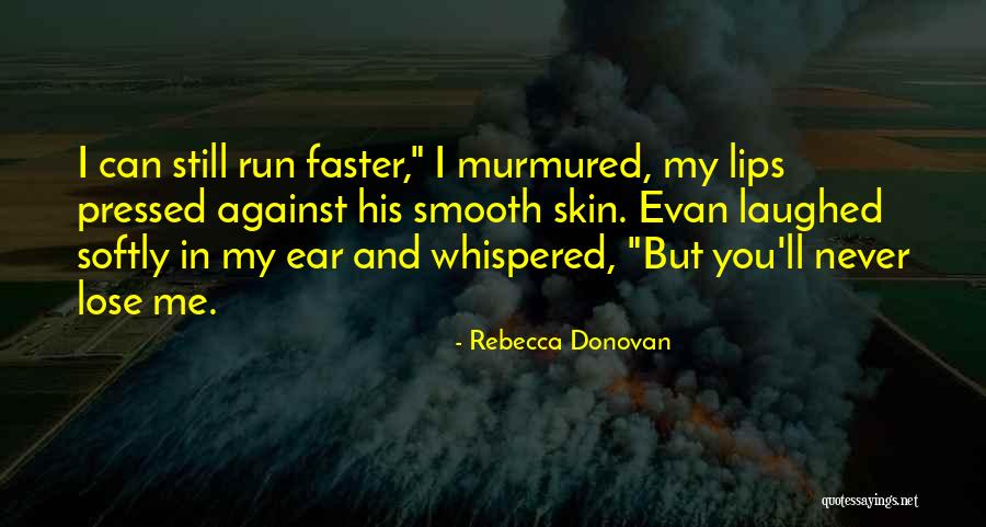 You'll Lose Me Quotes By Rebecca Donovan You'll Lose Me Quotes By Rebecca Donovan