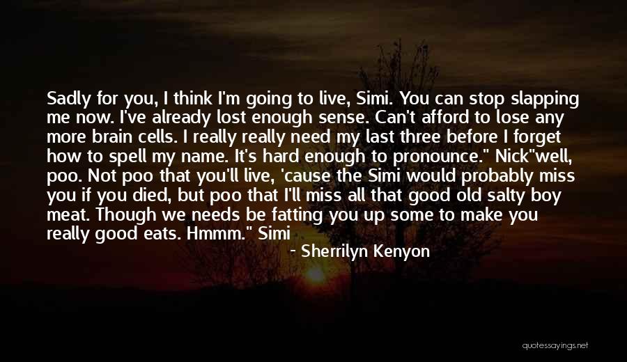 You'll Lose Me Quotes By Sherrilyn Kenyon You'll Lose Me Quotes By Sherrilyn Kenyon
