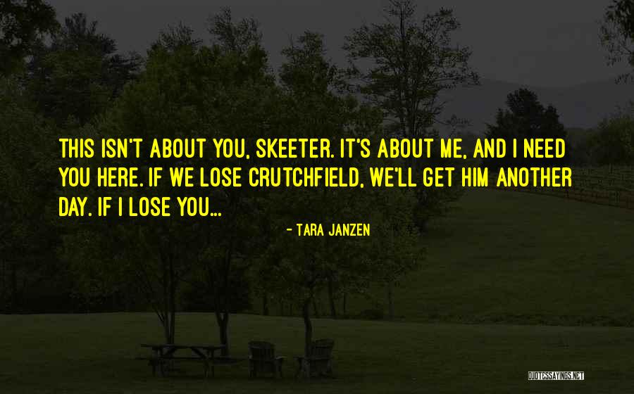 You'll Lose Me Quotes By Tara Janzen You'll Lose Me Quotes By Tara Janzen