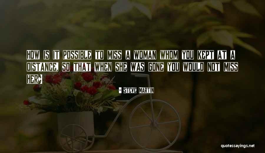 You'll Miss Her When She's Gone Quotes By Steve Martin You'll Miss Her When She's Gone Quotes By Steve Martin