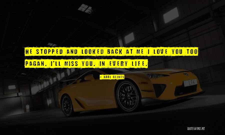 You'll Miss Me Love Quotes By Abbi Glines You'll Miss Me Love Quotes By Abbi Glines