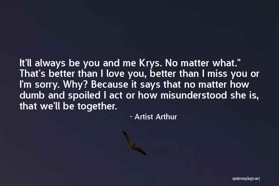 You'll Miss Me Love Quotes By Artist Arthur You'll Miss Me Love Quotes By Artist Arthur