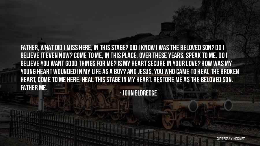 You'll Miss Me Love Quotes By John Eldredge You'll Miss Me Love Quotes By John Eldredge