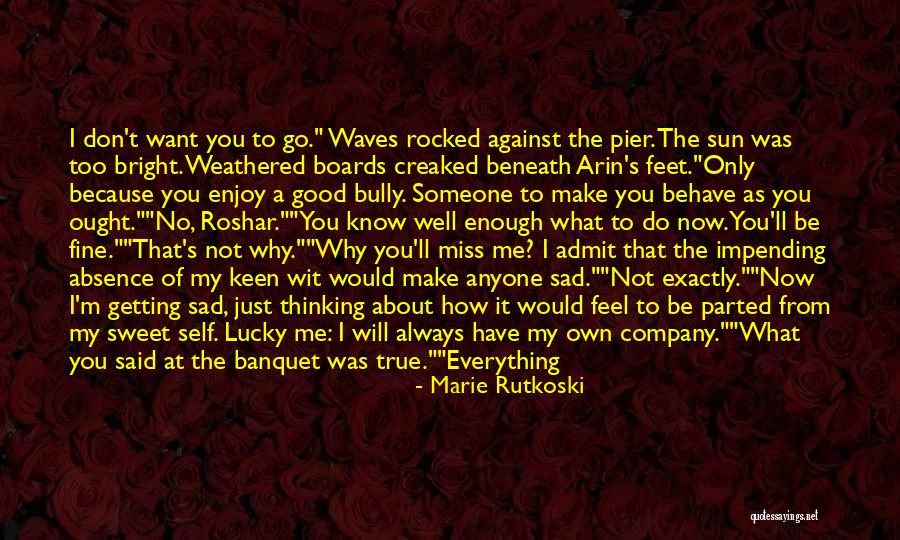 You'll Miss Me Love Quotes By Marie Rutkoski You'll Miss Me Love Quotes By Marie Rutkoski