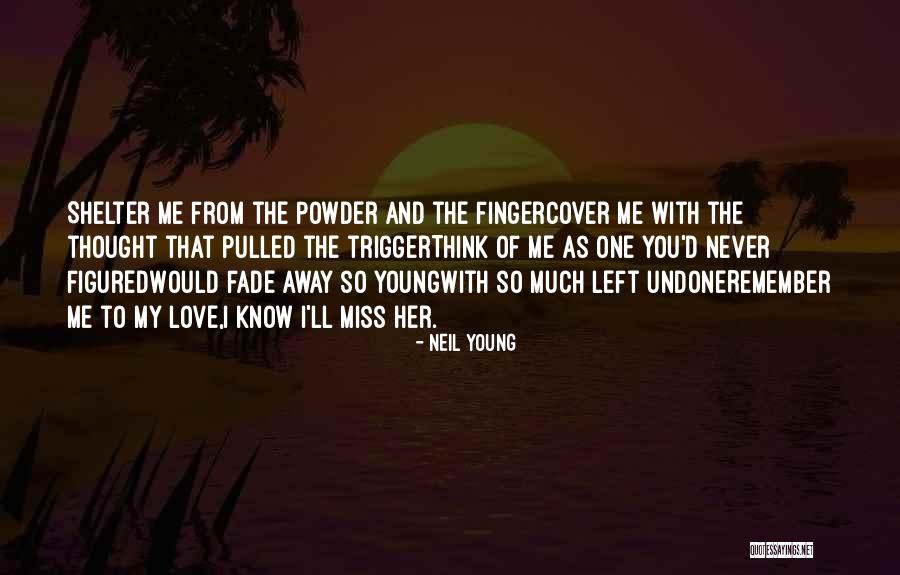 You'll Miss Me Love Quotes By Neil Young You'll Miss Me Love Quotes By Neil Young