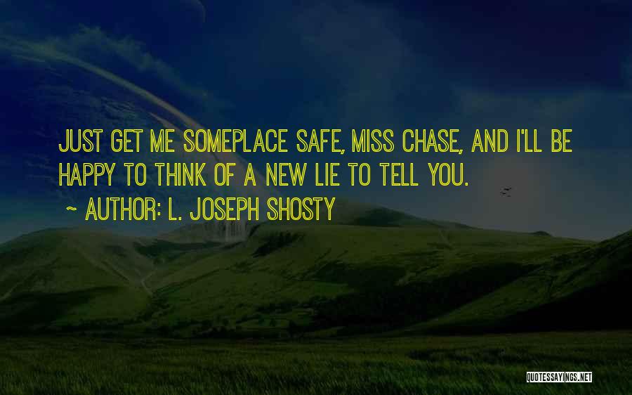 You'll Miss Me Quotes By L. Joseph Shosty