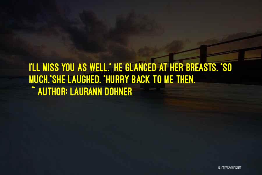 You'll Miss Me Quotes By Laurann Dohner