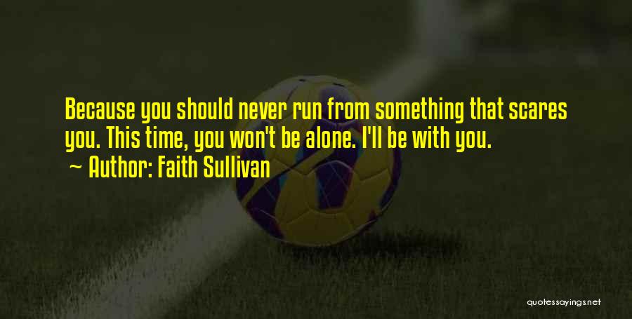 You'll Never Be Alone Quotes By Faith Sullivan