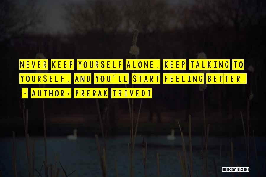You'll Never Be Alone Quotes By Prerak Trivedi