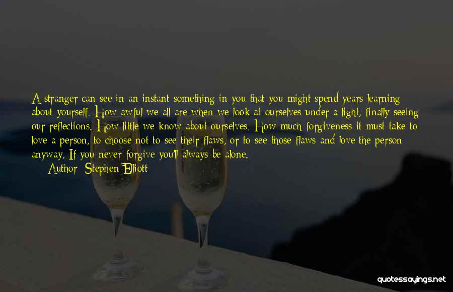 You'll Never Be Alone Quotes By Stephen Elliott