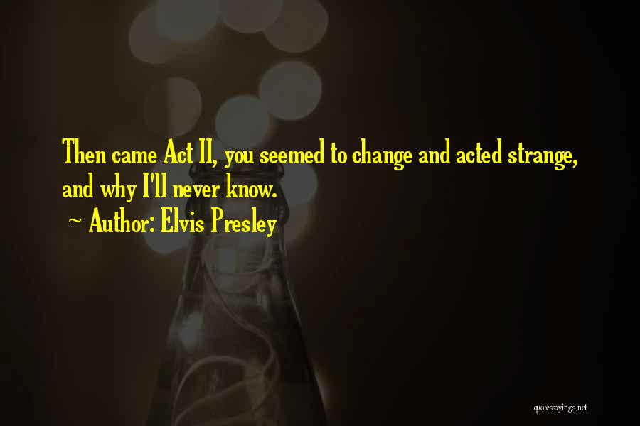 You'll Never Change Quotes By Elvis Presley