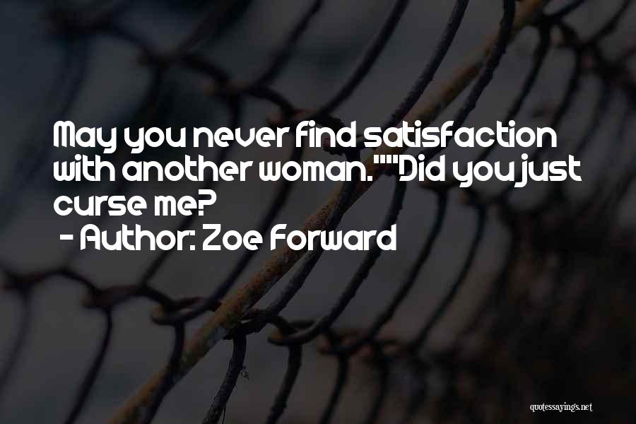 You'll Never Find Another Me Quotes By Zoe Forward