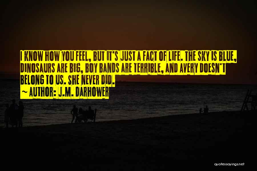 You'll Never Know How I Feel Quotes By J.M. Darhower