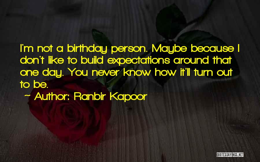 You'll Never Know Quotes By Ranbir Kapoor