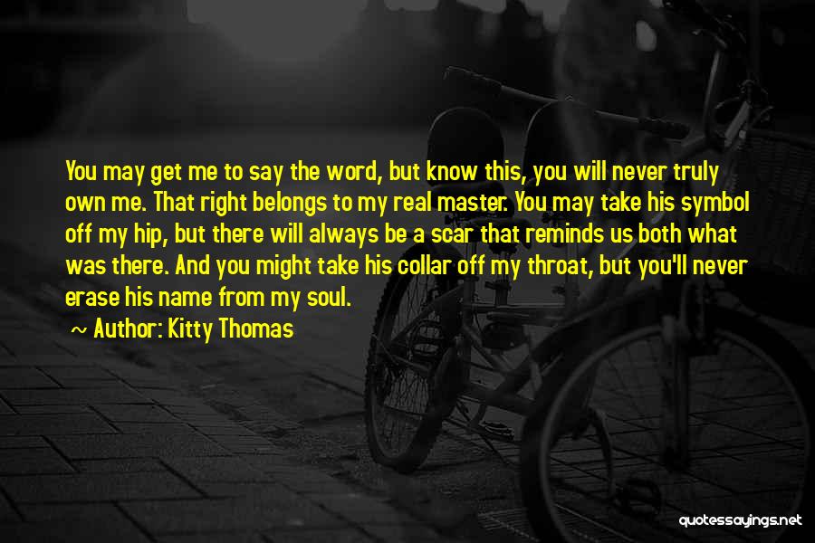 You'll Never Know The Real Me Quotes By Kitty Thomas