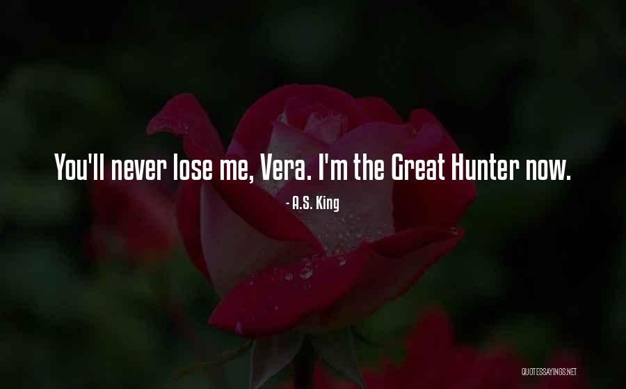 You'll Never Lose Me Quotes By A.S. King You'll Never Lose Me Quotes By A.S. King