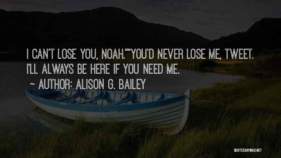 You'll Never Lose Me Quotes By Alison G. Bailey