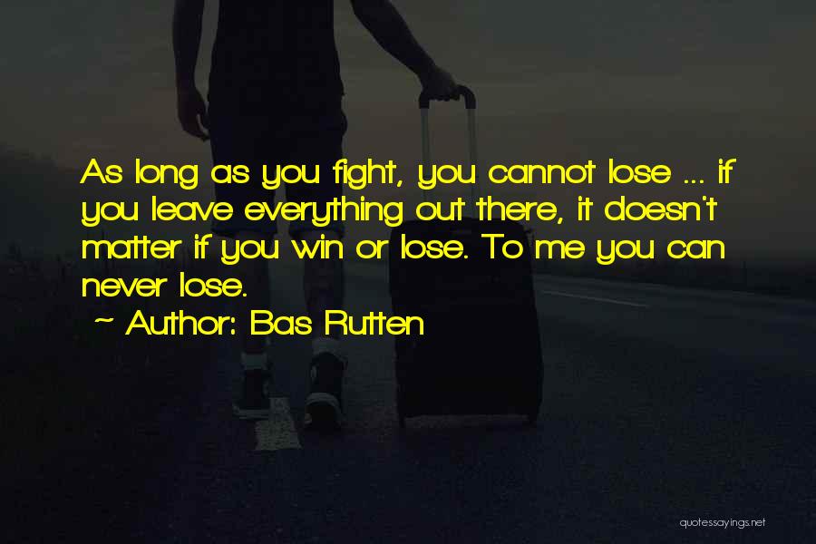 You'll Never Lose Me Quotes By Bas Rutten