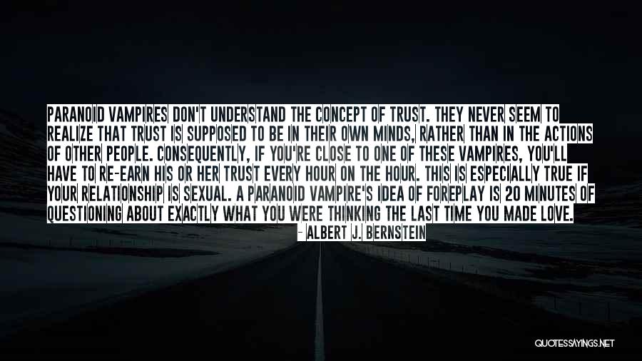 You'll Never Understand How Much I Love You Quotes By Albert J. Bernstein