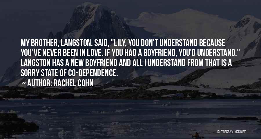 You'll Never Understand My Love Quotes By Rachel Cohn